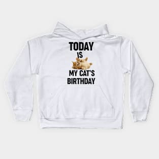 Today Is My Cat's Birthday Funny Cute Cat Saying Kids Hoodie
